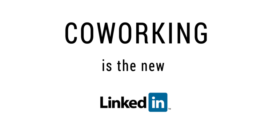 Coworking is the new linkedin
