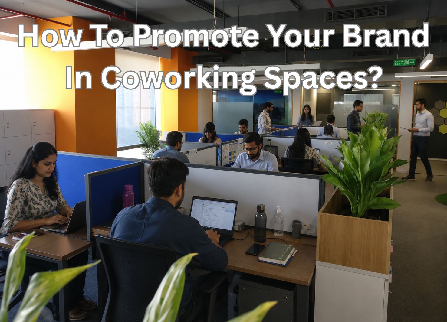 How To Promote Your Brand In Coworking Spaces?