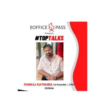 TOP TALKS: Pankaj Kathuria, Co-Founder / Chief Product Officer, IDORAA