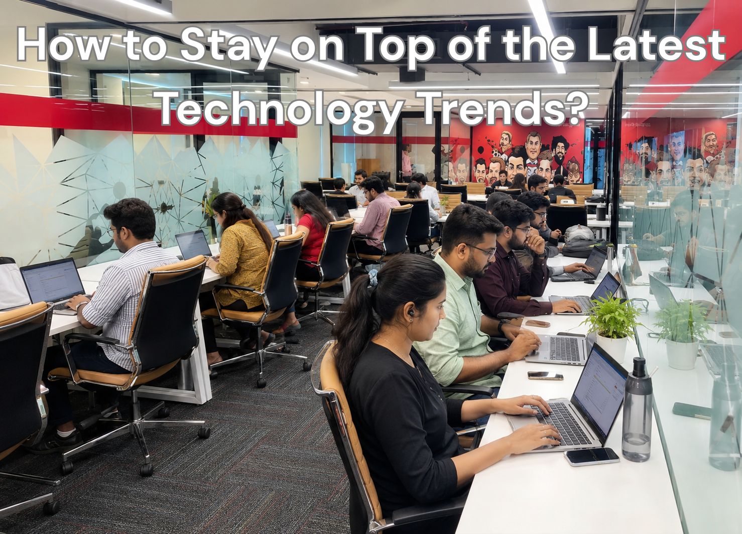 How to Stay on Top of the Latest Technology Trends?