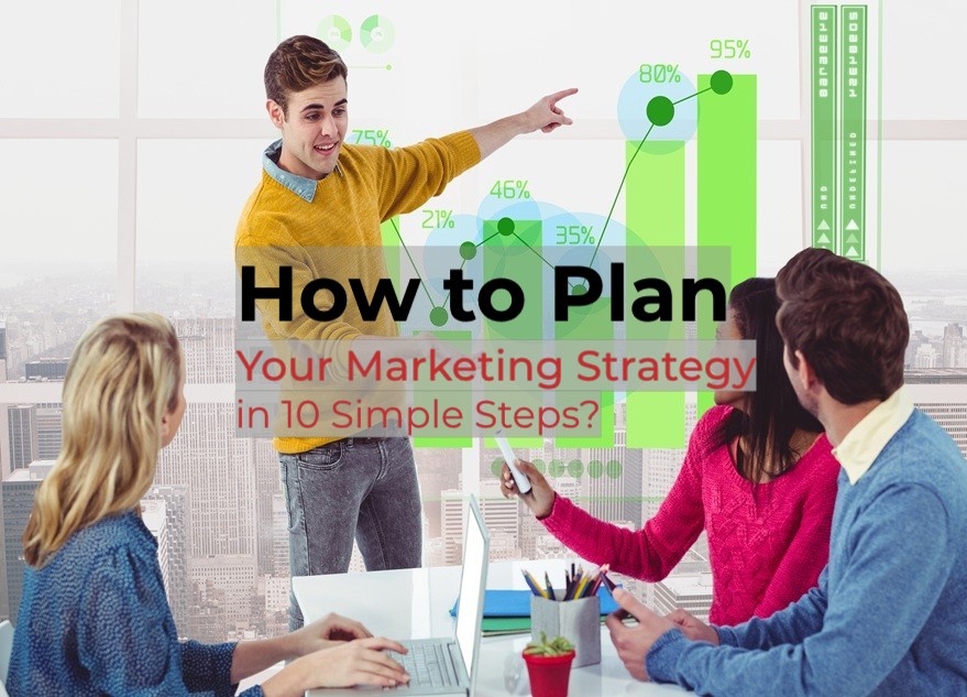 How to Plan Your Marketing Strategy in 10 Simple Steps?