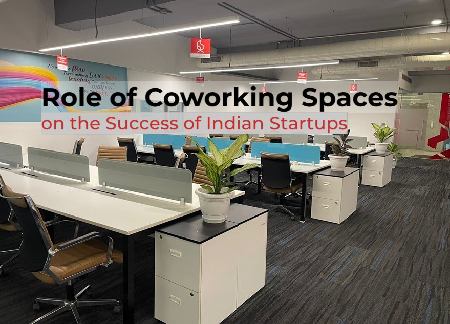 Role of Coworking Spaces on the Success of Indian Startups