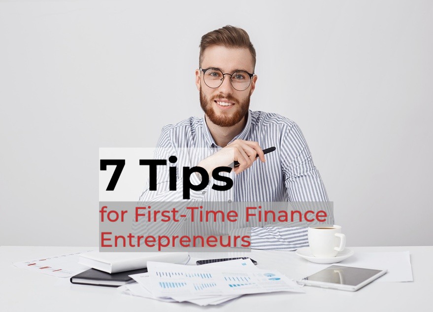 7 Tips for First-Time Finance Entrepreneurs