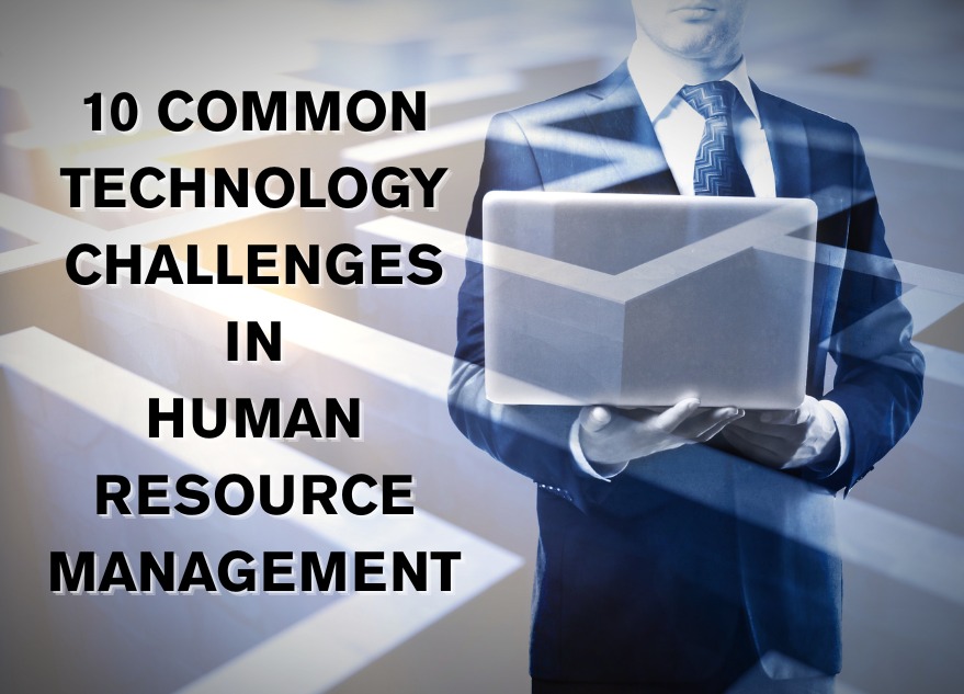 10 Common Technology Challenges in Human Resource Management