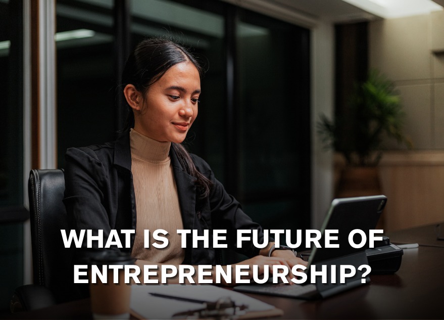 What Is The Future Of Entrepreneurship?