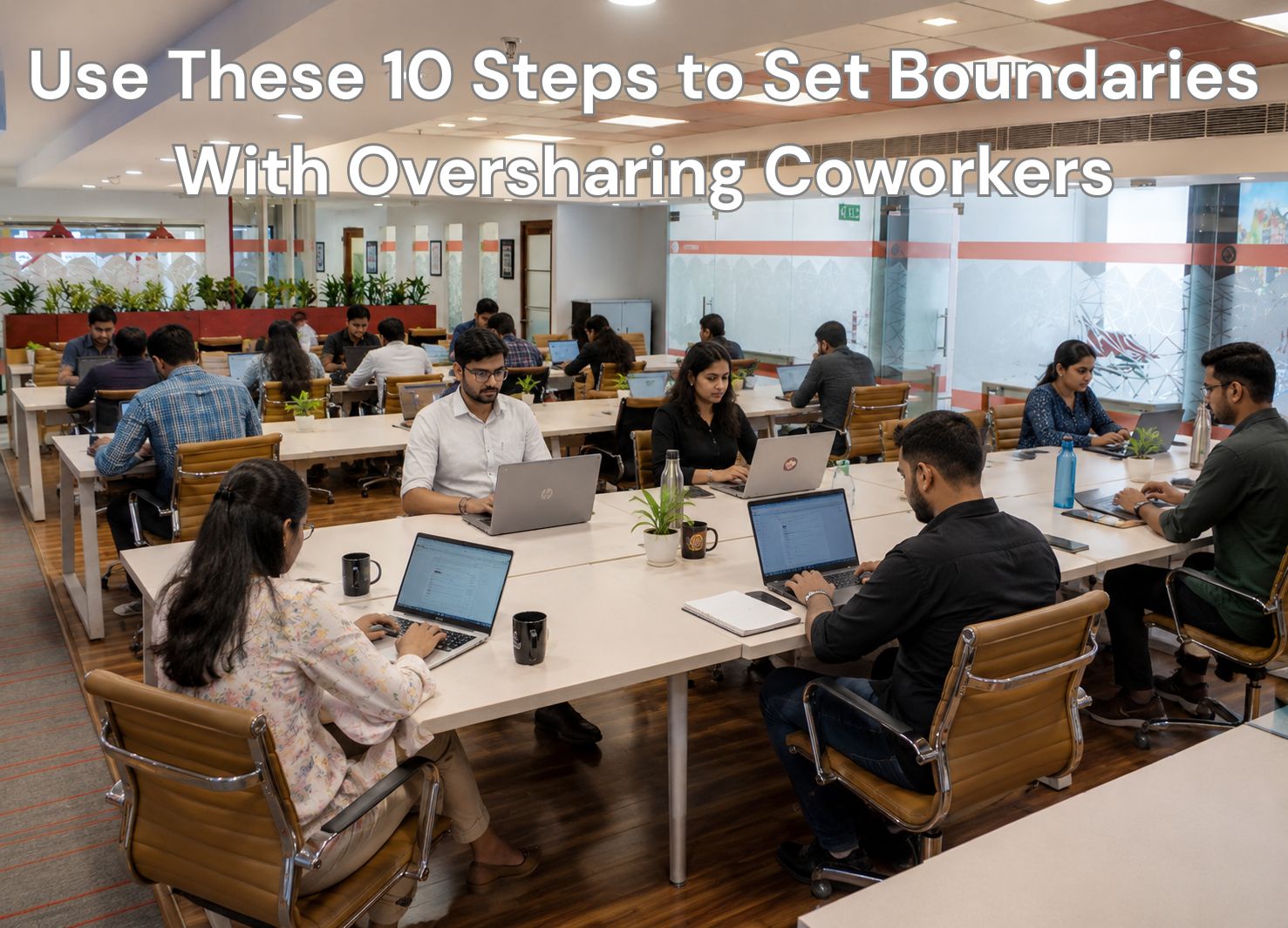 Use These 10 Steps to Set Boundaries With Oversharing Coworkers