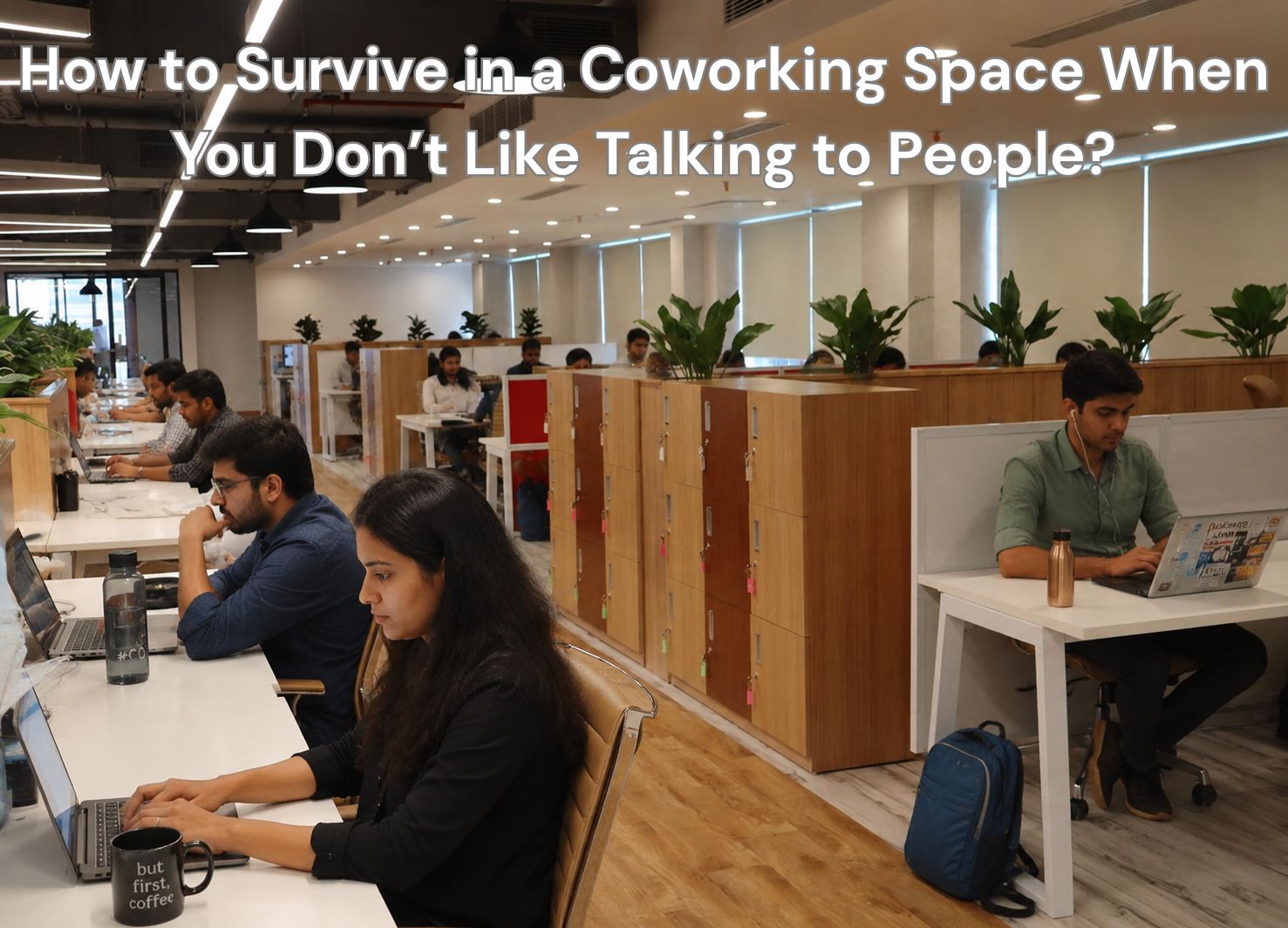 How to Survive in a Coworking Space When You Don’t Like Talking to People?