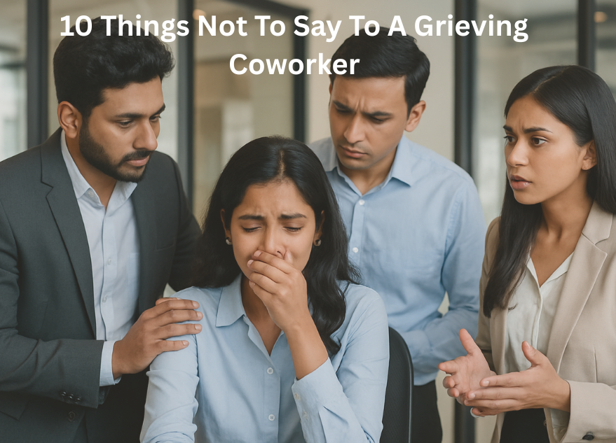 10 Things Not To Say To A Grieving Coworker