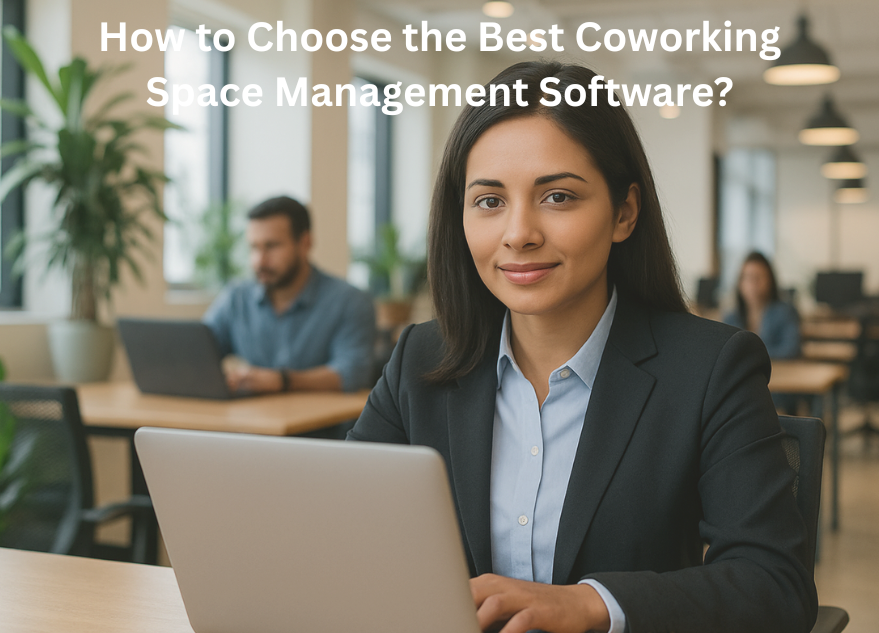 How to Choose the Best Coworking Space Management Software?