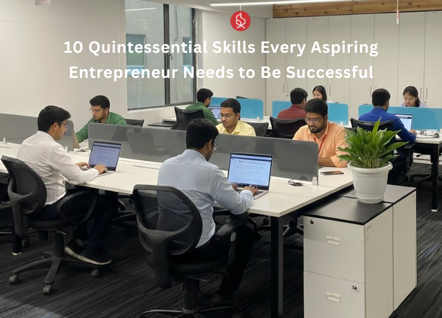 10 Quintessential Skills Every Aspiring Entrepreneur Needs to Be Successful
