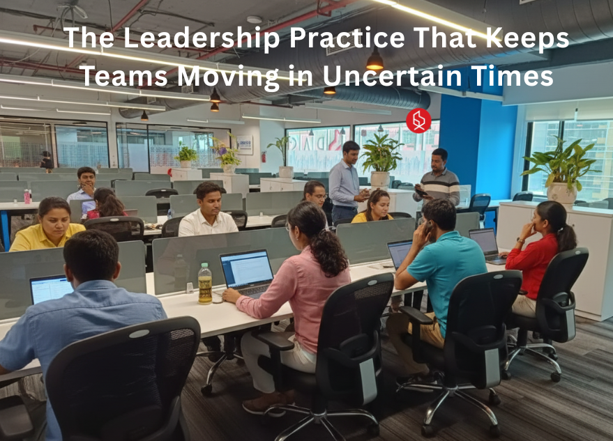 The Leadership Practice That Keeps Teams Moving in Uncertain Times