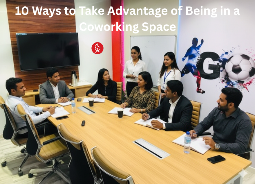 10 Ways to Take Advantage of Being in a Coworking Space