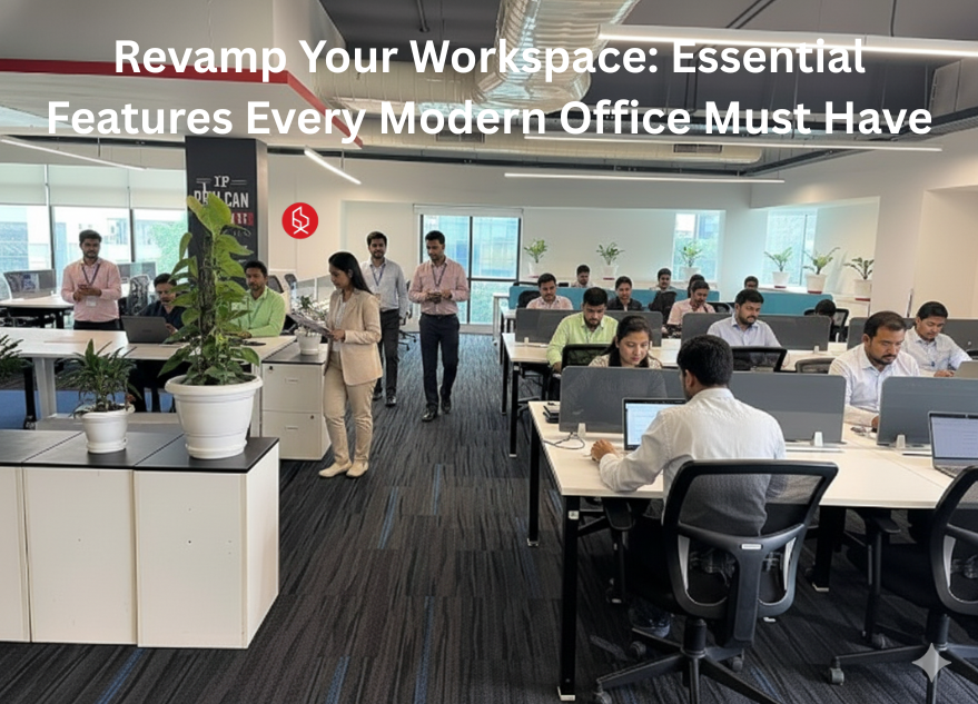 Revamp Your Workspace Essential Features Every Modern Office Must Have