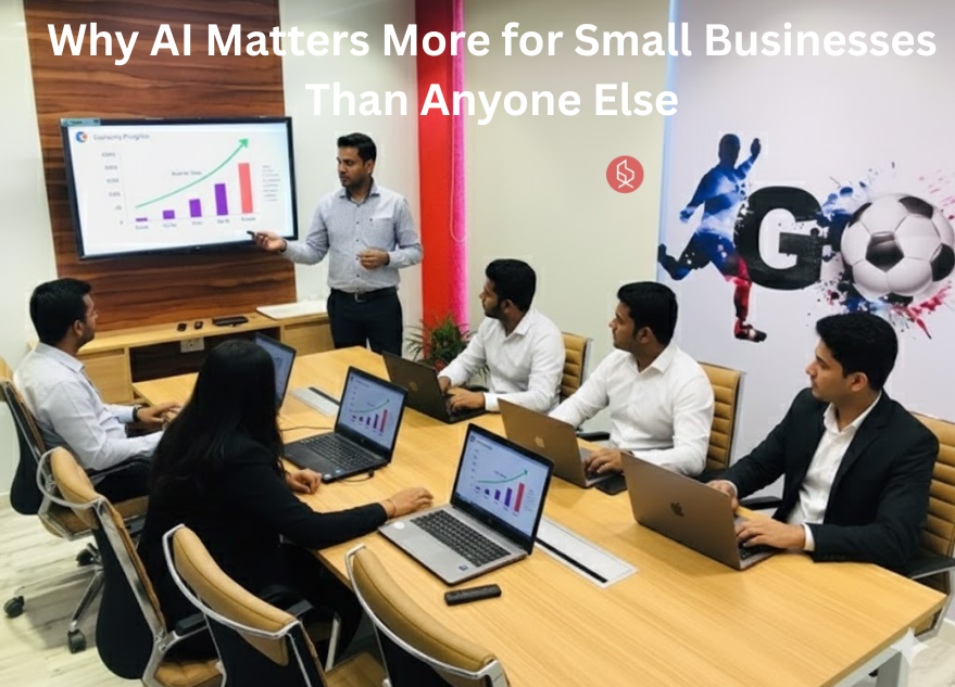 Why AI Matters More for Small Businesses Than Anyone Else