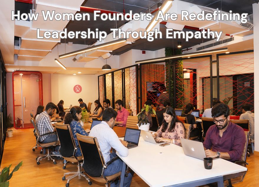 how women founders redefining leadership through empathy